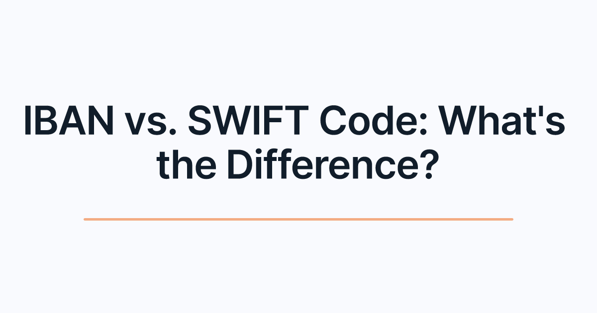 IBAN vs. SWIFT Code: What's the Difference?
